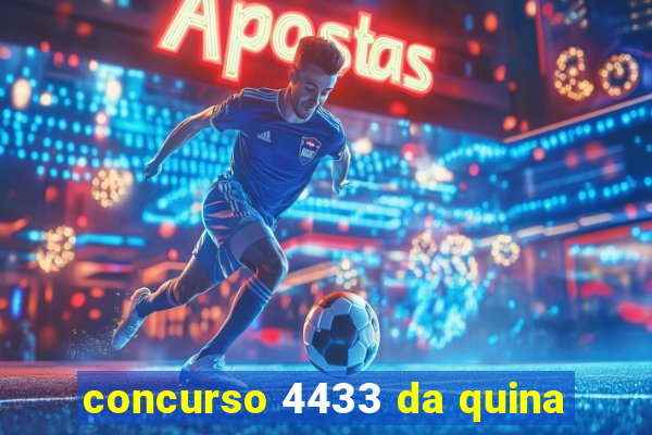 concurso 4433 da quina